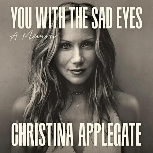 You with the Sad Eyes By Christina Applegate
